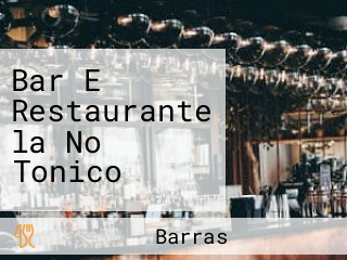 Bar E Restaurante la No Tonico