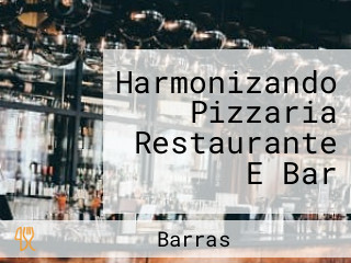 Harmonizando Pizzaria Restaurante E Bar