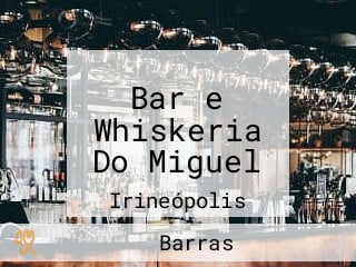 Bar e Whiskeria Do Miguel