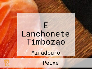 E Lanchonete Timbozao