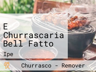 E Churrascaria Bell Fatto