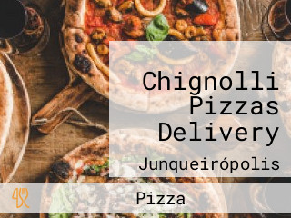 Chignolli Pizzas Delivery