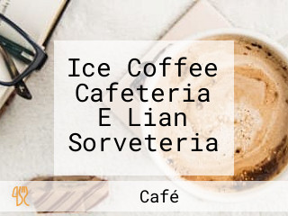 Ice Coffee Cafeteria E Lian Sorveteria