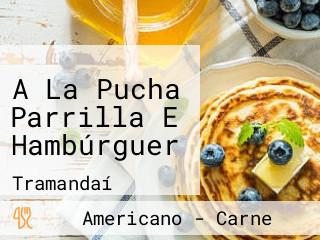A La Pucha Parrilla E Hambúrguer